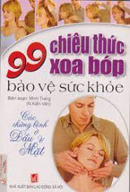99 Chiêu Thức Xoa Bóp Bảo Vệ Sức Khỏe - Các Chứng Bệnh Ở Đầu & Mặt