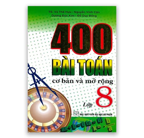 400 Bài Toán Cơ Bản Và Mở Rộng Lớp 8