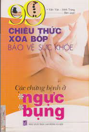 99 Chiêu Thức Xoa Bóp Bảo Vệ Sức Khỏe - Các Chứng Bệnh Ở Ngực & Bụng