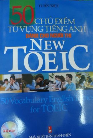 50 Chủ Điểm Từ Vựng Tiếng Anh Dành Cho Người Thi NEW TOEIC