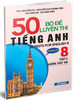 50 Bộ Đề Luyện Thi Tiếng Anh lớp 8 - Tập 2 ( Không Đáp Án )