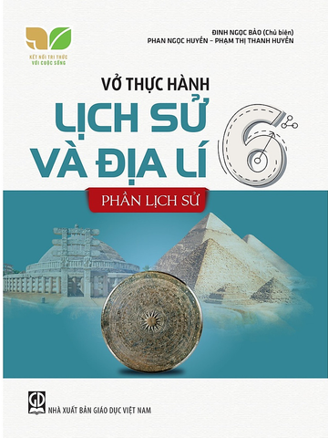 Vở Thực Hành Lịch Sử Và Địa Lí 6 - Phần Lịch Sử (Kết Nối Tri Thức Với Cuộc Sống)