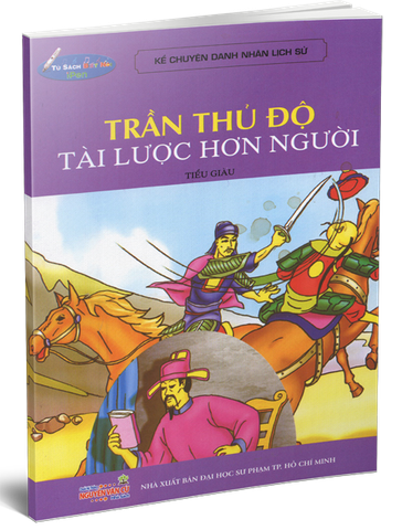 Trần Thủ Độ - Tài Lược Hơn Người