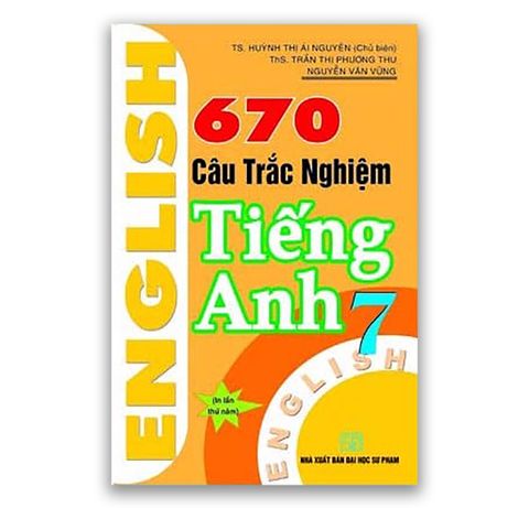 670 Câu Trắc Nghiệm Tiếng Anh 7