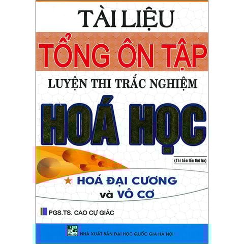 Tài Liệu Tổng Ôn Tập Luyện Thi Trắc Nghiệm Hóa Học - Hóa Đại Cương Và Vô Cơ