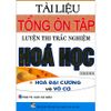 Tài Liệu Tổng Ôn Tập Luyện Thi Trắc Nghiệm Hóa Học - Hóa Đại Cương Và Vô Cơ