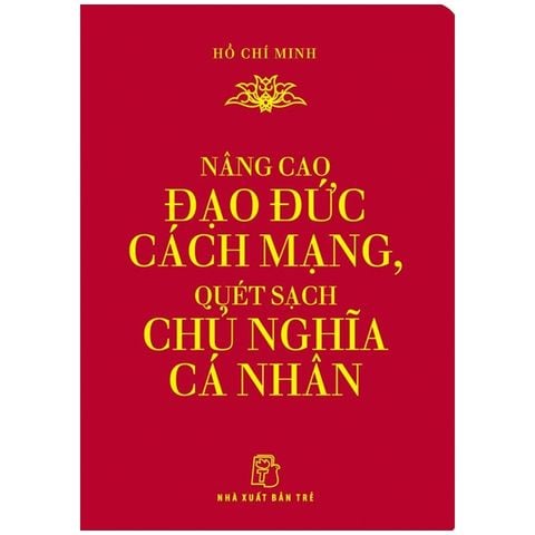 Nâng Cao Đạo Đức Cách Mạng, Quét Sạch Chủ Nghĩa Cá Nhân (Khổ Nhỏ)