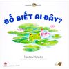 Ehon - Mọt Sách Mogu - Đố Biết Ai Đây? (Từ 1 - 6 Tuổi) (Tái Bản)