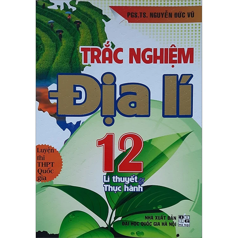 Trắc Nghiệm Địa Lí 12 - Lí Thuyết Và Thực Hành