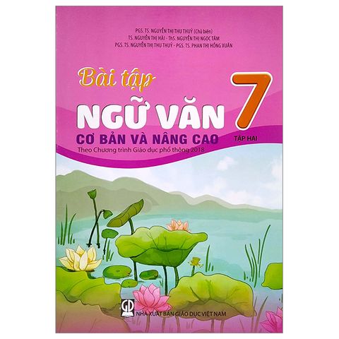 Bài Tập Ngữ Văn 7 - Tập 2 - Cơ Bản Và Nâng Cao (Theo Chương Trình Giáo Dục Phổ Thông 2018)