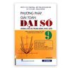 Phương Pháp Giải Toán Đại Số 9 - Dành Cho HS Trung Bình, Khá , Giỏi