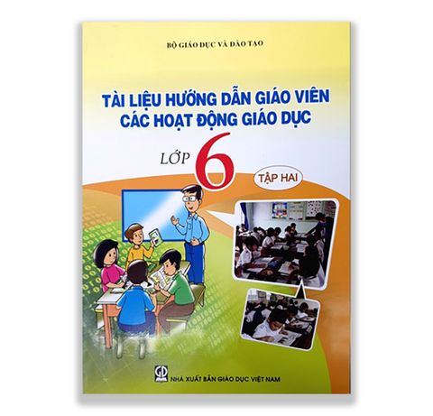 Tài Liệu Hướng Dẫn Giáo Viên Các Hoạt Động Giáo Dục Lớp 6 - Tập 2