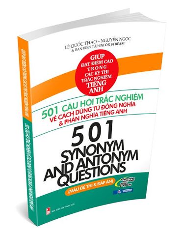 501 Câu Hỏi Trắc Nghiệm Về Cách Dùng Từ Đồng Nghĩa & Phản Nghĩa Tiếng Anh