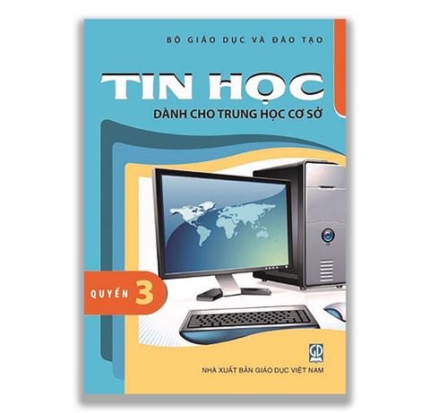 Tin Học - Dành Cho Trung Học Cơ Sở - Quyển 3 ( Dành cho Lớp 8 )