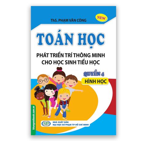 Toán Học Phát Triển Trí Thông Minh Cho Học Sinh Tiểu Học - Quyển 4: Hình Học