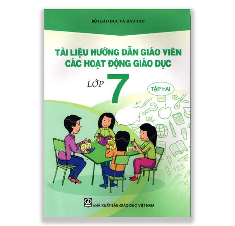 Tài Liệu Hướng Dẫn Giáo Viên Các Hoạt Động Giáo Dục Lớp 7 - Tập Hai