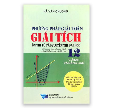 Phương Pháp Giải Toán Giải Tích 12: Ôn Thi Tú Tài & Luyện Thi Đại Học ( Tái Bản )