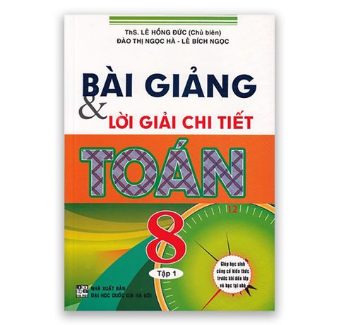 Bài Giảng & Lời Giải Chi Tiết Toán 8 - Tập 1