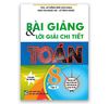 Bài Giảng & Lời Giải Chi Tiết Toán 8 ( Tái Bản Lần Thứ Ba )