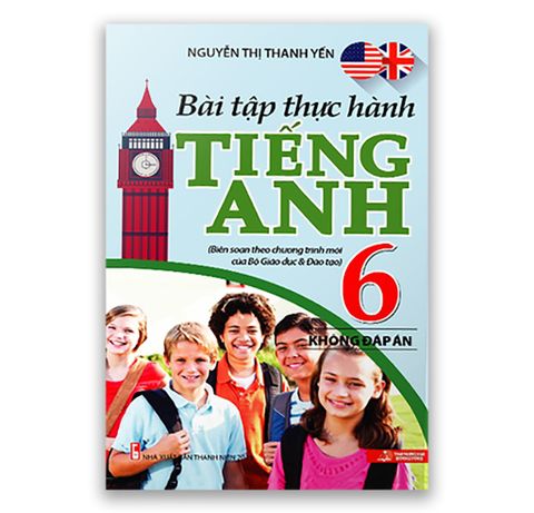 Bài Tập Thực Hành Tiếng Anh 6 ( Không Đáp Án )