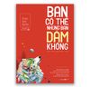 Bạn Có Thể Nhưng Bạn Dám Không