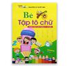 Bé Tập Tô Chữ - Dành Cho Các Cháu 3-4 Tuổi