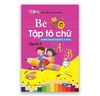 Bé Tập Tô Chữ - Dành Cho Các Cháu 5 - 6 Tuổi - Quyển 1