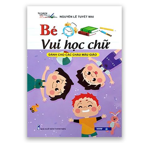 Bé Vui Học Chữ - Dành Cho Các Cháu Mẫu Giáo