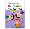 Bé Vui Học Chữ - Dành Cho Các Cháu Mẫu Giáo