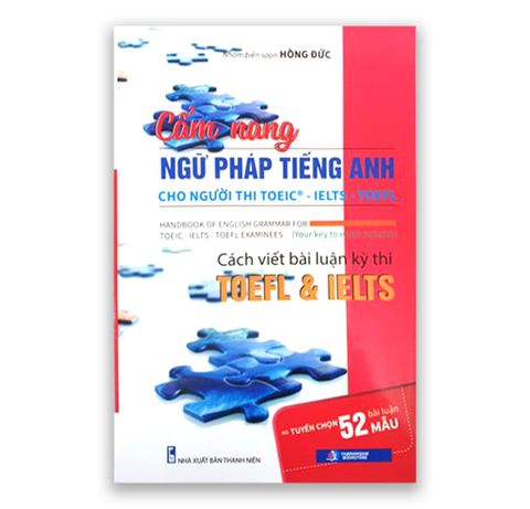 Cẩm Nang Ngữ Pháp Tiếng Anh Cho Người Thi TOEIC IELTS TOEFL: Cách Viết Luận Bài Thi TOEIC IELTS