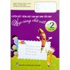 Luyện Viết Tiếng Việt Cho Học Sinh Tiểu Học - Vui Cùng Chữ Viết Lớp 2 - Tập Hai