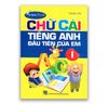 Chữ Cái Tiếng Anh Đầu Tiên Của Em - Tập 1