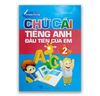 Chữ Cái Tiếng Anh Đầu Tiên Của Em - Tập 2