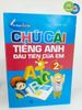 Chữ Cái Tiếng Anh Đầu Tiên Của Em - Tập 2