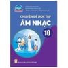 Sách Giáo Khoa Lớp 10 - Chân Trời Sáng Tạo - Chương Trình Chuẩn (Bài Học + Bài Tập)