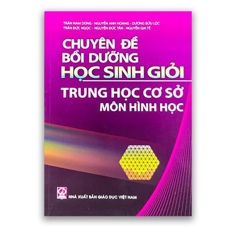 Chuyên Đề Bồi Dưỡng Học Sinh Giỏi - Trung Học Cơ Sở Môn Hình Học