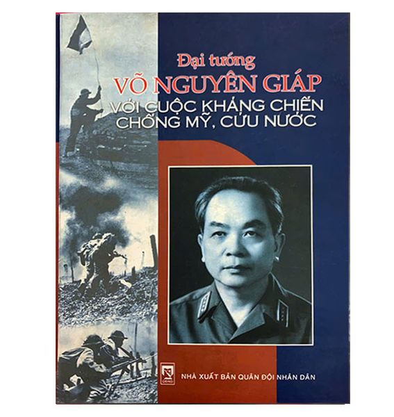 ĐẠI TƯỚNG VÕ NGUYÊN GIÁP VỚI CUỘC KHÁNG CHIẾN CHỐNG MỸ, CỨU NƯỚC
