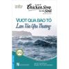 Chicken Soup For The Soul -Vượt Qua Bão Tố Lan Tỏa Yêu Thương