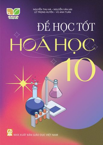 Để Học Tốt Hóa Học 10 (Kết Nối Tri Thức Với Cuộc Sống)