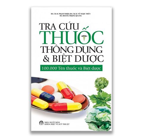 Tra Cứu Thuốc Thông Dụng Và Biệt Dược - 100.000 Tên Thuốc Và Biệt Dược