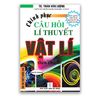 Chinh Phục Câu Hỏi Lí Thuyết Vật Lý Theo Vật Lý Theo Chủ Đề - Quyển Thượng