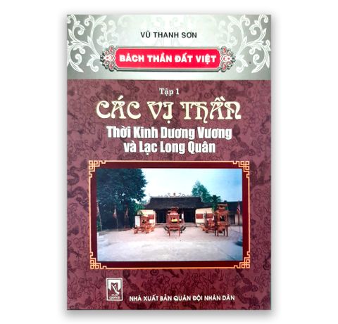 Bách Thần Đất Việt Tập 1 : Các Vị Thần Thời Kinh Dương Vương Và Lạc Long Quân