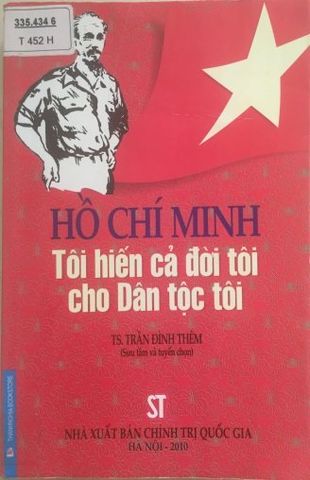 Hồ Chí Minh - Tôi Hiến Cả Đời Tối Cho Dân Tộc Tôi