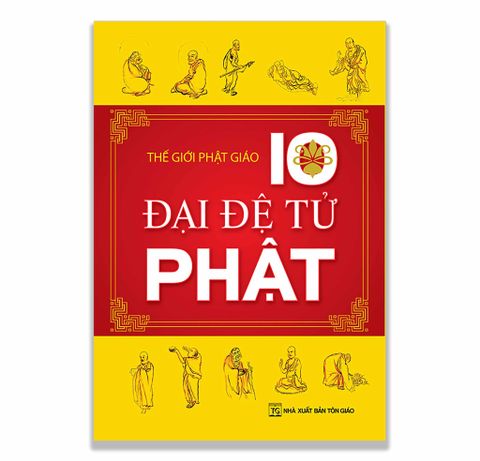 Thế Giới Phật Giáo 10 - Đại Đệ Tử Phật