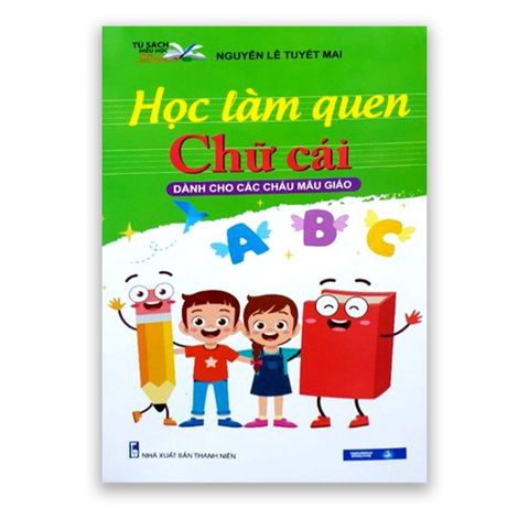 Học Làm Quen - Chữ Cái - Dành Cho Các Cháu Mẫu Giáo