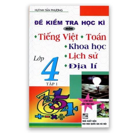 Đề Kiểm Tra Học Kì Môn Tiếng Việt Toán Khoa Học Lịch Sử Địa Lí Lớp 4 Tập 1