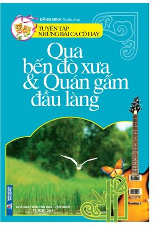 Tuyển Tập Những Bài Ca Cổ Hay - Qua Bến Đò Xưa & Quán Gấm Đầu Làng