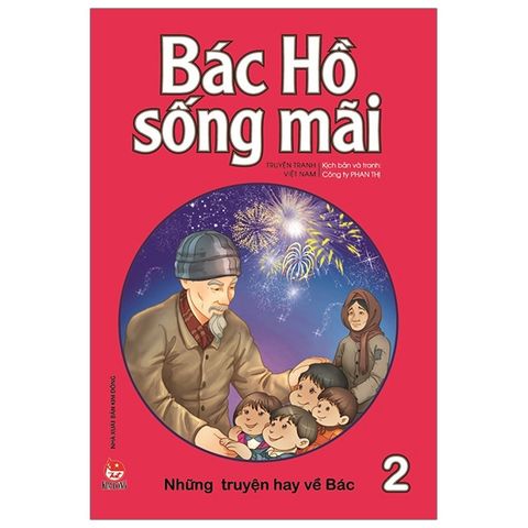 Bác Hồ Sống Mãi - Những Truyện Hay Về Bác 2