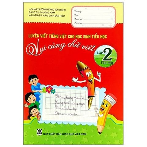 Luyện Viết Tiếng Việt Cho Học Sinh Tiểu Học - Vui Cùng Chữ Viết Lớp 2 - Tập Một
