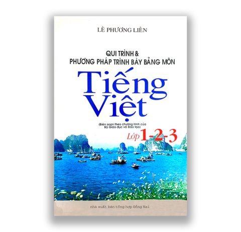 Qui Trình & Phương Pháp Trình Bày Bảng Môn Tiếng Việt Lớp 1-2-3